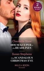 Housekeeper In The Headlines / One Scandalous Christmas Eve: Housekeeper in the Headlines / One Scandalous Christmas Eve (Mills & Boon Modern)