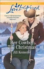 Her Cowboy Till Christmas (Wyoming Sweethearts, Book 1) (Mills & Boon Love Inspired)