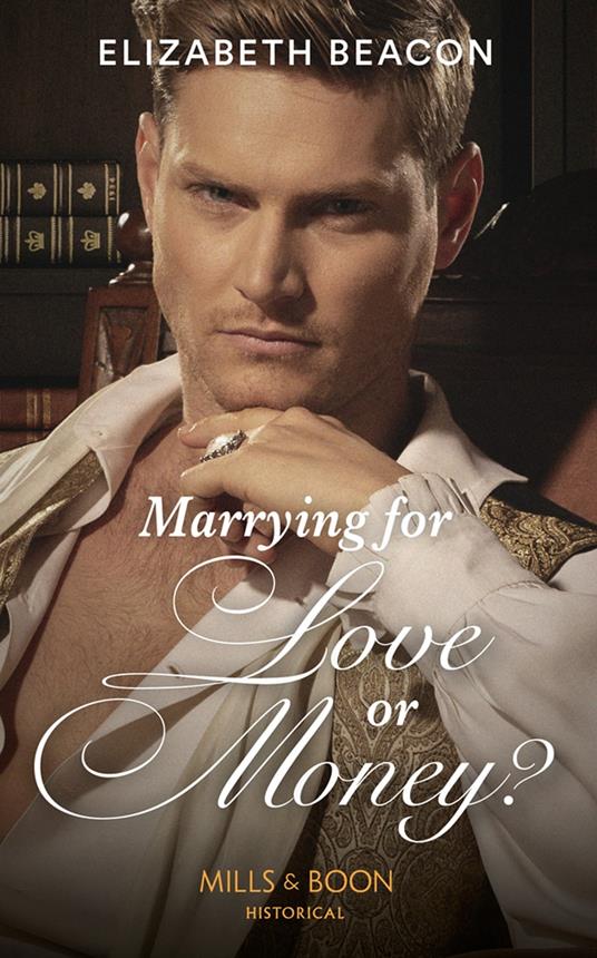 Marrying For Love Or Money? (Mills & Boon Historical)