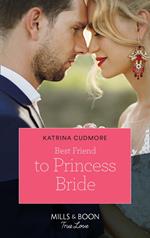 Best Friend To Princess Bride (Royals of Monrosa, Book 1) (Mills & Boon True Love)