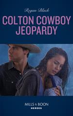 Colton Cowboy Jeopardy (The Coltons of Mustang Valley, Book 8) (Mills & Boon Heroes)