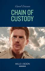 Chain Of Custody (Holding the Line, Book 2) (Mills & Boon Heroes)