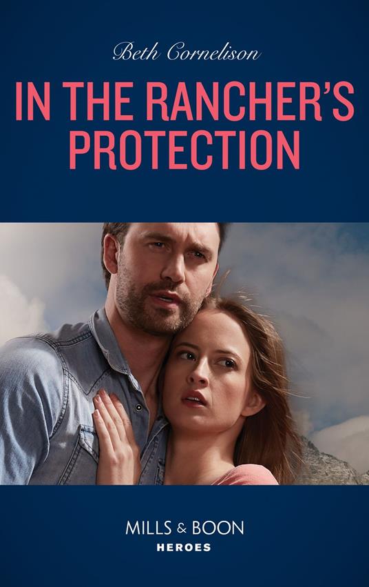 In The Rancher's Protection (The McCall Adventure Ranch, Book 5) (Mills & Boon Heroes)