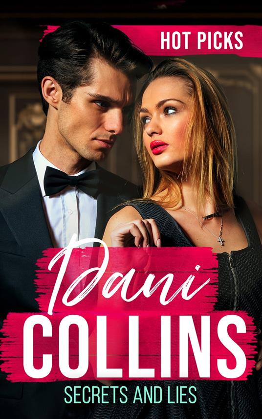 Hot Picks: Secrets And Lies: His Mistress with Two Secrets (The Sauveterre  Siblings) / More than a Convenient Marriage? / A Debt Paid in Passion -  Collins, Dani - Ebook in inglese -
