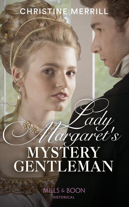 Lady Margaret's Mystery Gentleman (Secrets of the Duke's Family, Book 1) (Mills & Boon Historical)