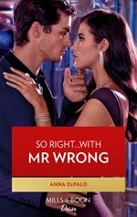 So Right…With Mr. Wrong (The Serenghetti Brothers, Book 4) (Mills & Boon Desire)