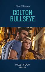 Colton Bullseye (The Coltons of Grave Gulch, Book 4) (Mills & Boon Heroes)