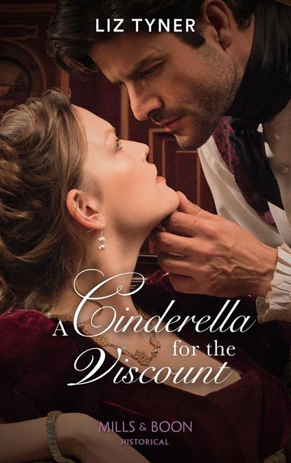 A Cinderella For The Viscount (Mills & Boon Historical)
