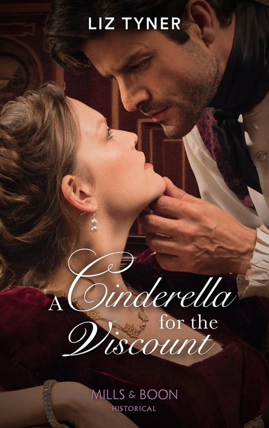 A Cinderella For The Viscount (Mills & Boon Historical)