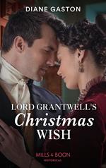 Lord Grantwell's Christmas Wish (Mills & Boon Historical) (Captains of Waterloo, Book 2)