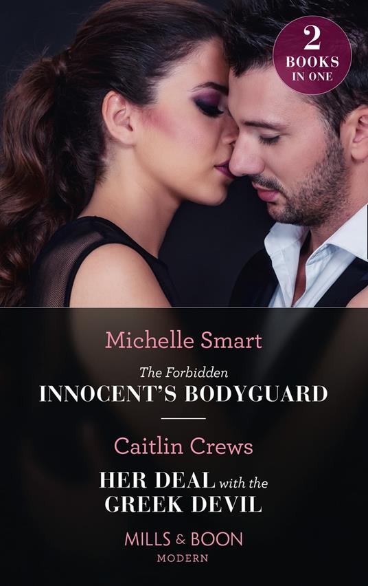 The Forbidden Innocent's Bodyguard / Her Deal With The Greek Devil: The Forbidden Innocent's Bodyguard (Billion-Dollar Mediterranean Brides) / Her Deal with the Greek Devil (Mills & Boon Modern)