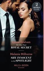 Her Best Kept Royal Secret / Shy Innocent In The Spotlight: Her Best Kept Royal Secret (Heirs for Royal Brothers) / Shy Innocent in the Spotlight (The Scandalous Campbell Sisters) (Mills & Boon Modern)