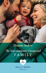 The Neurosurgeon's Unexpected Family (Mills & Boon Medical)