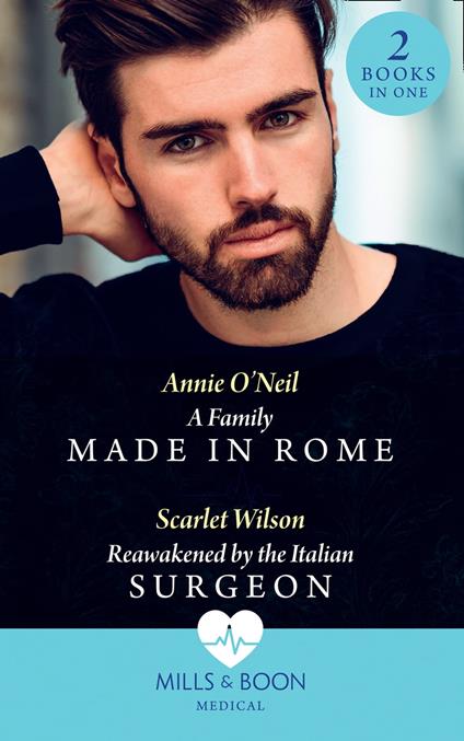 A Family Made In Rome / Reawakened By The Italian Surgeon: A Family Made in Rome (Double Miracle at Nicollino's Hospital) / Reawakened by the Italian Surgeon (Double Miracle at Nicollino's Hospital) (Mills & Boon Medical)