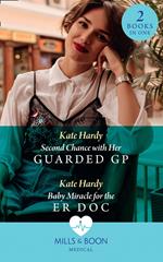 Second Chance With Her Guarded Gp / Baby Miracle For The Er Doc: Second Chance with Her Guarded GP (Twin Docs' Perfect Match) / Baby Miracle for the ER Doc (Twin Docs' Perfect Match) (Mills & Boon Medical)