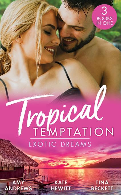 Tropical Temptation: Exotic Dreams: The Devil and the Deep (Temptation on her Doorstep) / The Prince She Never Knew / Doctor's Guide to Dating in the Jungle