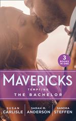 Mavericks: Tempting The Bachelor: Hot-Shot Doc Comes to Town / Bringing Home the Bachelor / A Bride Before Dawn