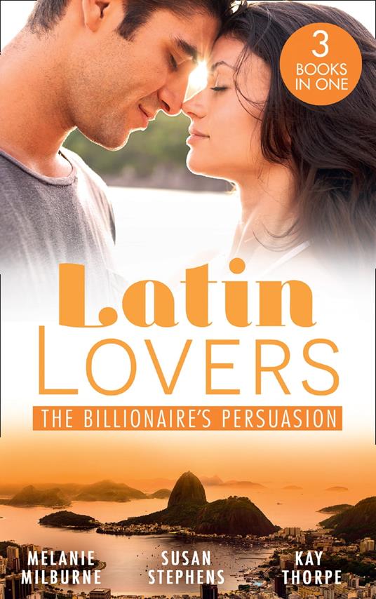 Latin Lovers: The Billionaire's Persuasion: The Venadicci Marriage Vengeance (Latin Lovers) / The Spanish Billionaire's Mistress / The South American's Wife