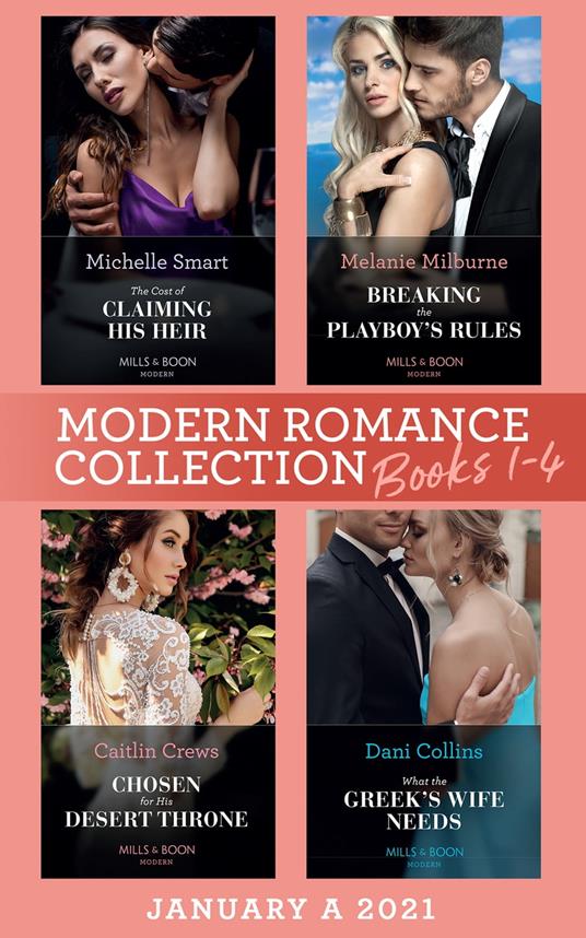 Modern Romance January 2021 A Books 1-4: The Cost of Claiming His Heir (The Delgado Inheritance) / Breaking the Playboy's Rules / Chosen for His Desert Throne / What the Greek's Wife Needs