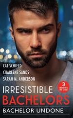 Irresistible Bachelors: Bachelor Undone: The Black Sheep's Secret Child (Billionaires and Babies) / One Secret Night, One Secret Baby / His Best Friend's Sister