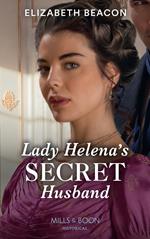 Lady Helena's Secret Husband (Mills & Boon Historical)