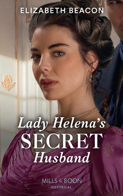 Lady Helena's Secret Husband (Mills & Boon Historical)