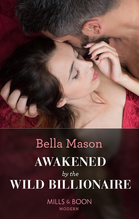 Awakened By The Wild Billionaire (Mills & Boon Modern)