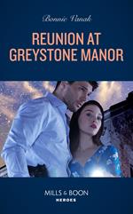 Reunion At Greystone Manor (Mills & Boon Heroes)