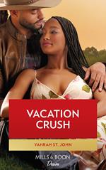 Vacation Crush (Texas Cattleman's Club: Ranchers and Rivals, Book 5) (Mills & Boon Desire)