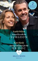 Snowed In With The Surgeon / Saving Christmas For The Er Doc: Snowed In with the Surgeon / Saving Christmas for the ER Doc (Mills & Boon Medical)