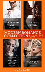 Modern Romance June 2022 Books 1-4: Stolen Nights with the King (Passionately Ever After…) / The Kiss She Claimed from the Greek / A Scandal Made at Midnight / Her Secret Royal Dilemma