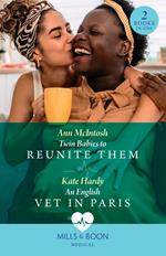 Twin Babies To Reunite Them / An English Vet In Paris: Twin Babies to Reunite Them / An English Vet in Paris (Mills & Boon Medical)