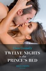 Twelve Nights In The Prince's Bed (Mills & Boon Modern)