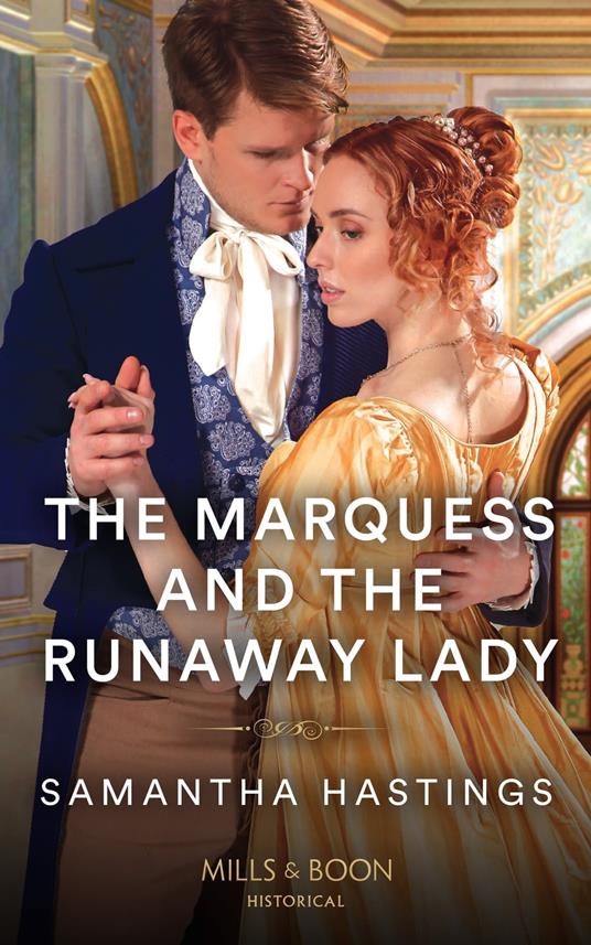 The Marquess And The Runaway Lady (Mills & Boon Historical)