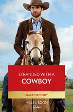 Stranded With A Cowboy (Devil's Bluffs, Book 2) (Mills & Boon Desire)