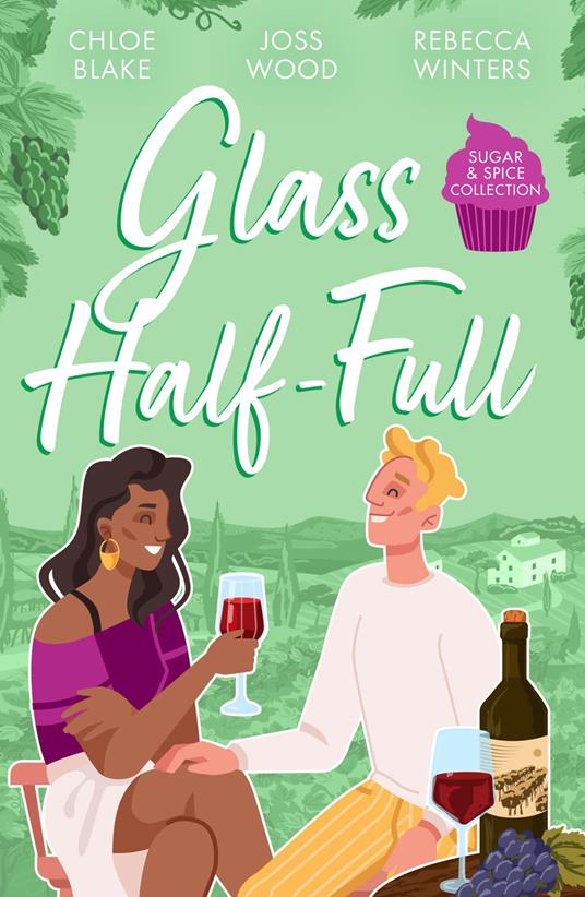 Sugar & Spice: Glass Half-Full: A Taste of Pleasure / It Was Only a Kiss / Falling for Her French Tycoon