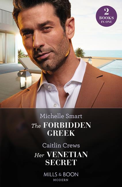 The Forbidden Greek / Her Venetian Secret: The Forbidden Greek (The Greek Groom Swap) / Her Venetian Secret (Mills & Boon Modern)