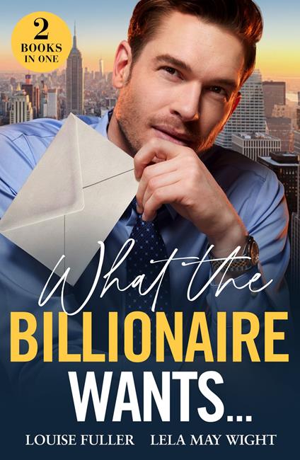 What The Billionaire Wants…: Boss's Plus-One Demand (Ruthless Rivals) / Italian Wife Wanted (Mills & Boon Modern)