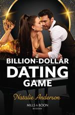 Billion-Dollar Dating Game (Billion-Dollar Bet, Book 1) (Mills & Boon Modern)