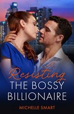 Resisting The Bossy Billionaire (Mills & Boon Modern)