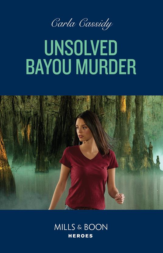 Unsolved Bayou Murder (The Swamp Slayings, Book 1) (Mills & Boon Heroes)