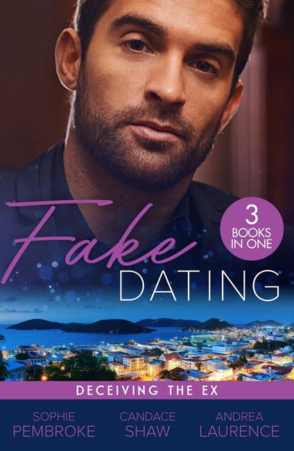 Fake Dating: Deceiving The Ex: Proposal for the Wedding Planner (Wedding of the Year) / Her Perfect Candidate / The Boyfriend Arrangement