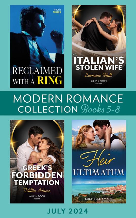 Modern Romance July 2024 Books 5-8: Heir Ultimatum (The Diamond Club) / Greek's Forbidden Temptation / Reclaimed with a Ring / Italian's Stolen Wife