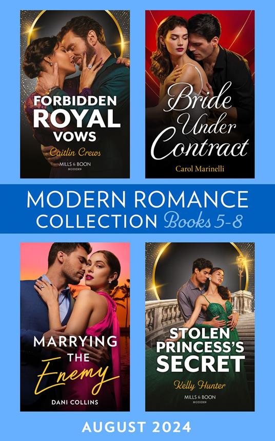 Modern Romance August 2024 Books 5-8: Bride Under Contract (Wed into a Billionaire's World) / Forbidden Royal Vows / Marrying the Enemy / Stolen Princess's Secret