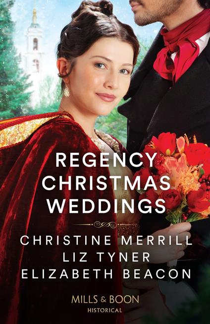 Regency Christmas Weddings: A Mistletoe Kiss for the Governess / The Earl's Yuletide Proposal / Lord Grange's Snowy Reunion (Mills & Boon Historical)