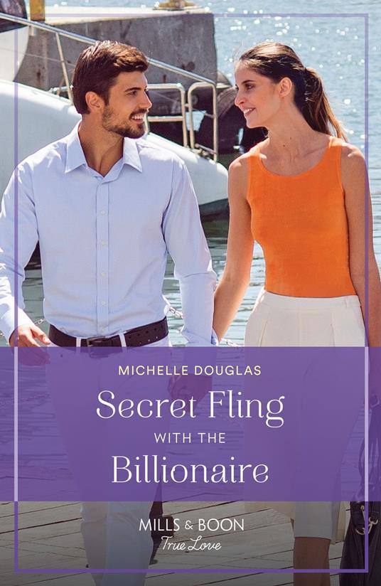 Secret Fling With The Billionaire (Mills & Boon True Love)