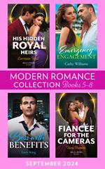 Modern Romance September 2024 Books 5-8: Boss with Benefits (Billion-Dollar Bet) / Fiancée for the Cameras / Emergency Engagement / His Hidden Royal Heirs