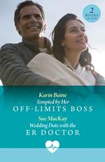 Tempted By Her Off-Limits Boss / Wedding Date With The Er Doctor: Tempted by Her Off-Limits Boss / Wedding Date with the ER Doctor (Mills & Boon Medical)