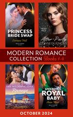 Modern Romance October 2024 Books 1-4: His Wedding Day Revenge / Unknown Royal Baby / After-Party Consequences / Princess Bride Swap