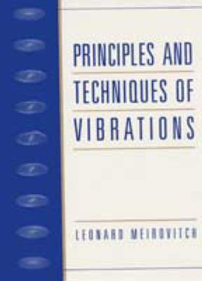 Principles and Techniques of Vibrations - Leonard Meirovitch - cover